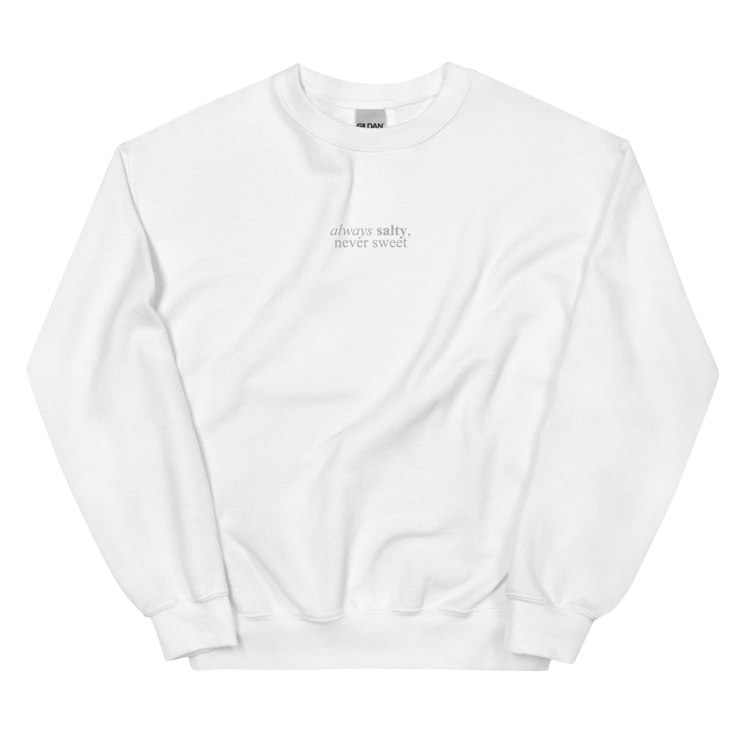 Always Salty, Never Sweet Crewneck - White Embroidered Unisex Sweatshirt